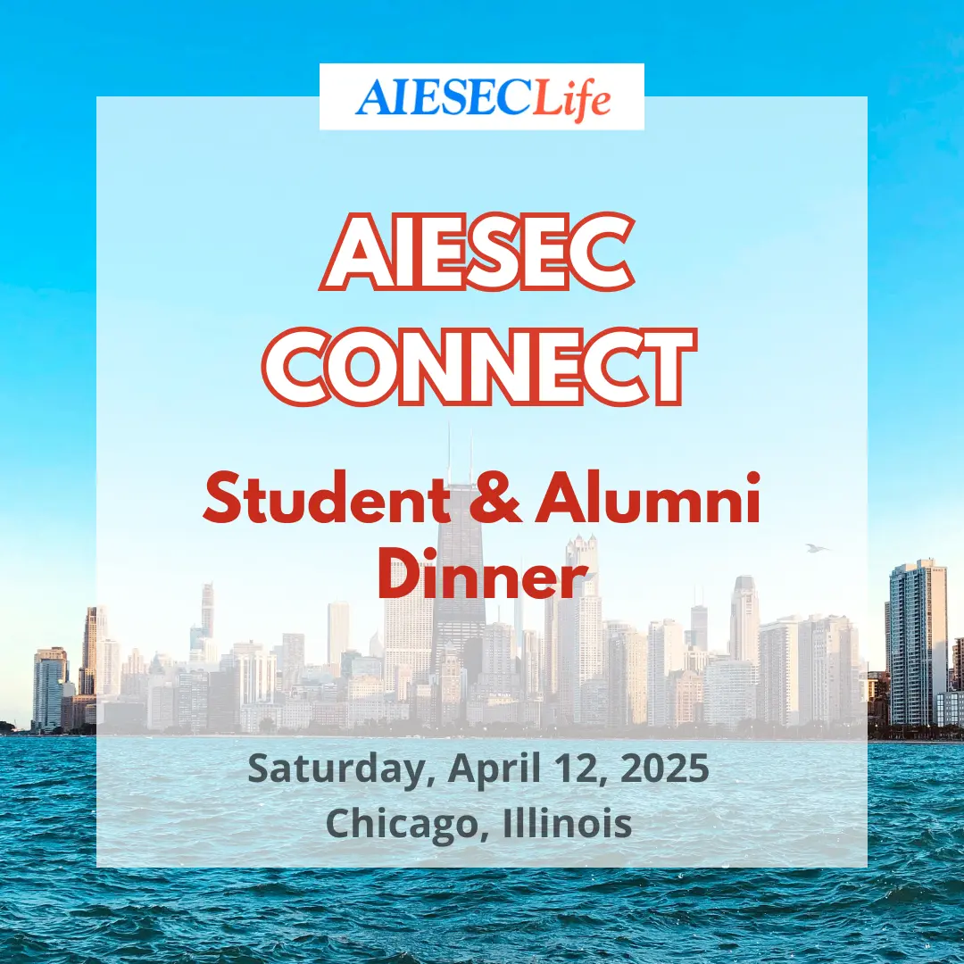 AIESEC Connect Student and Alumni Dinner Saturday, April 12, 2025 Chicago Illinois
