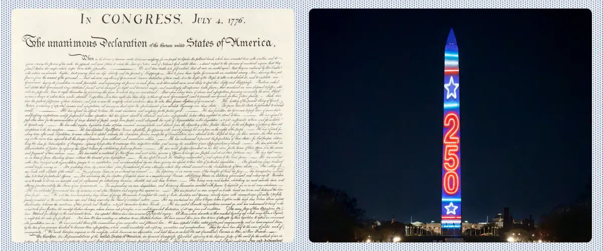 Two photos: Declaration of Independence. Washington monumet lit up in red, white, and blue with 250 vertically down it.