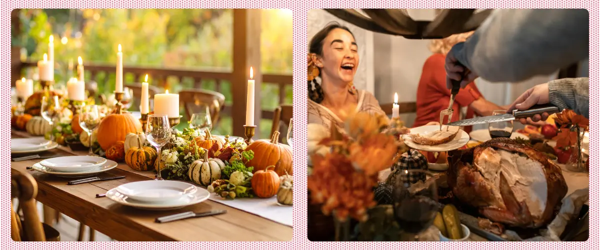 Two photos: A dining table set for Thanksgiving dinner with pumpkins and candles down the center. Another dining table with a person carving roasted turkey and serving a slice to a smiling woman.
