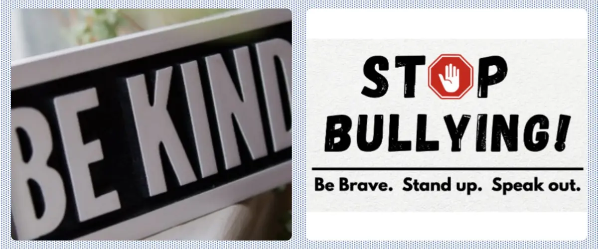Two photos: a sign that says BE KIND; Stop Bullying! Be Brave. Stand up. Speak out.