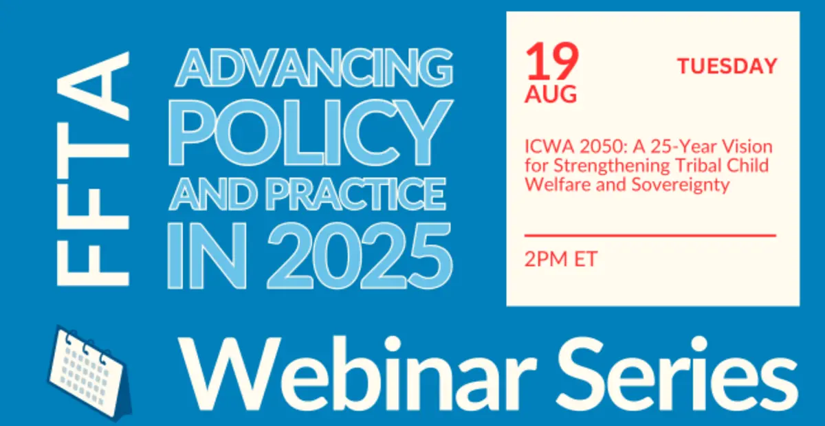 Advancing Policy and Practice in 2025 Webinar Series: ICWA 2050: A 25 ...