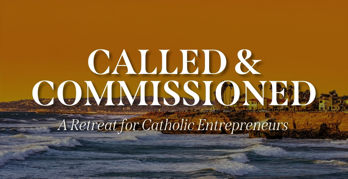 Sent Ventures SENT San Diego | Called and Commissioned: A Retreat for Catholic ...