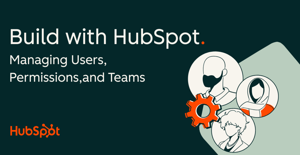Hubspot User Build with HubSpot: Managing Users, Permissions, and Teams | HubSpot ...