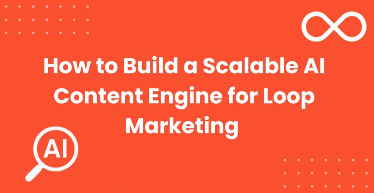 How to Build a Scalable AI Content Engine for Loop Marketing (From SEO ...