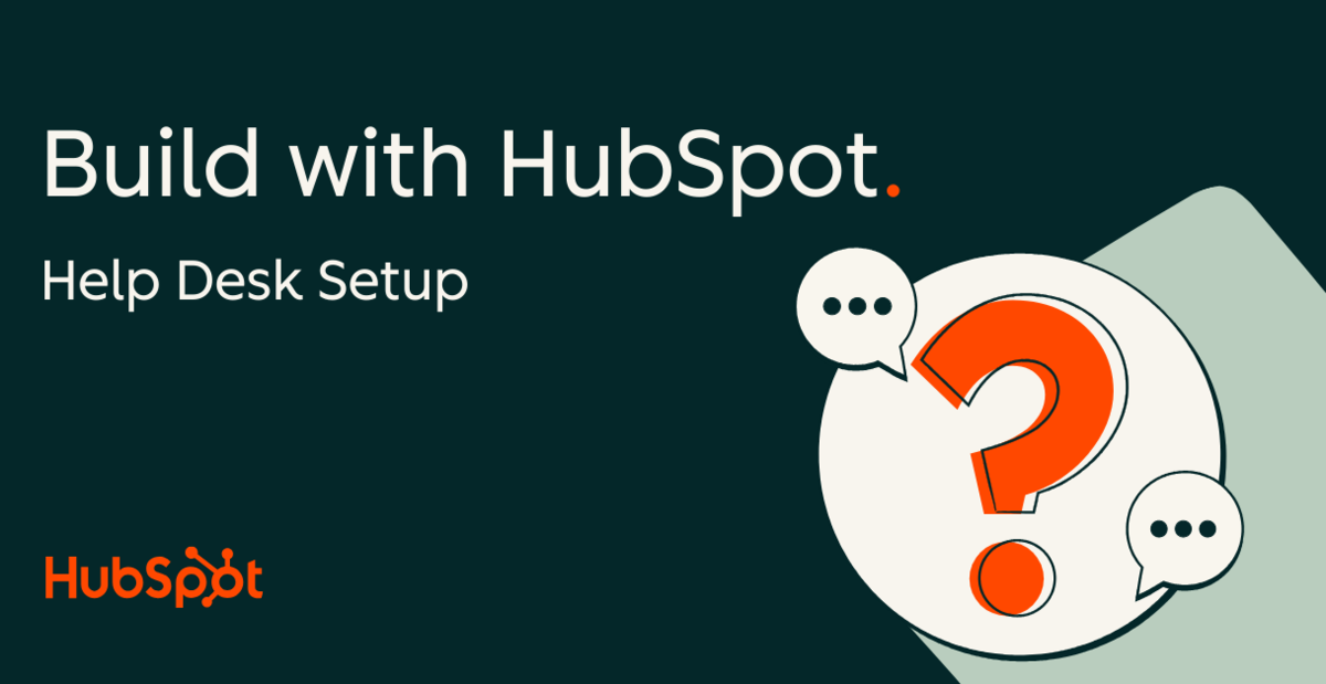 Build with HubSpot: Help Desk Setup | HubSpot Academy & Community Programs