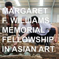 Margaret F. Williams Memorial Fellowship in Asian Art